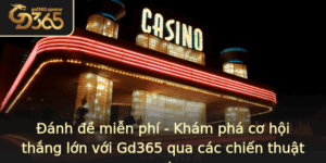 Anh E Mien Phi Kham Pha Co Hoi Thang Lon Voi Gd365 Qua Cac Chien Thuat Con Loc