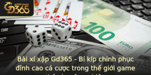 Bai Xi Xap Gd365 Bi Kip Chinh Phuc Inh Cao Ca Cuoc Trong The Gioi Game Thu Chuyen Nghiep