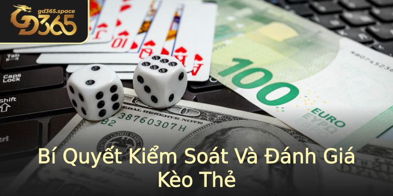 Bí Quyết Kiểm Soát Và Đánh Giá Kèo Thẻ
