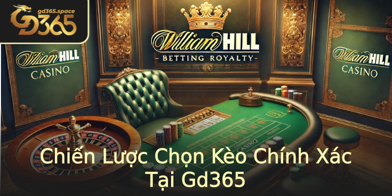 Chiến Lược Chọn Kèo Chính Xác Tại Gd365