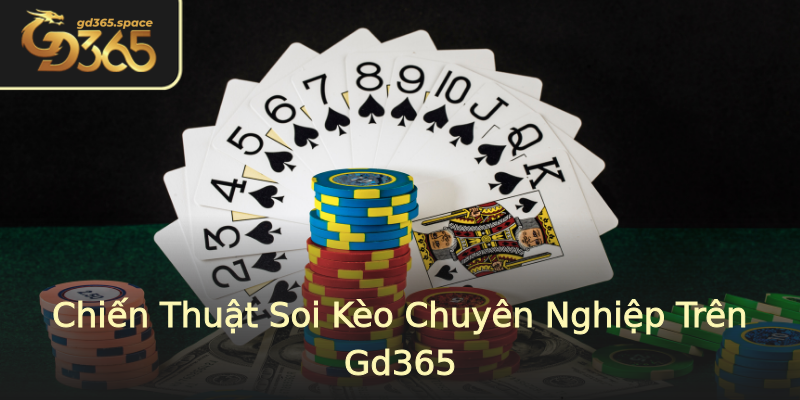 Chiến Thuật Soi Kèo Chuyên Nghiệp Trên Gd365 Chiến Thuật Soi Kèo Chuyên Nghiệp Trên Gd365