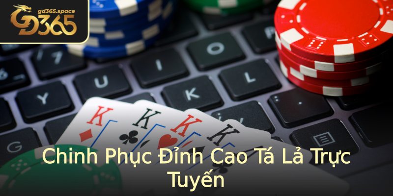 Chinh Phục Đỉnh Cao Tá Lả Trực Tuyến