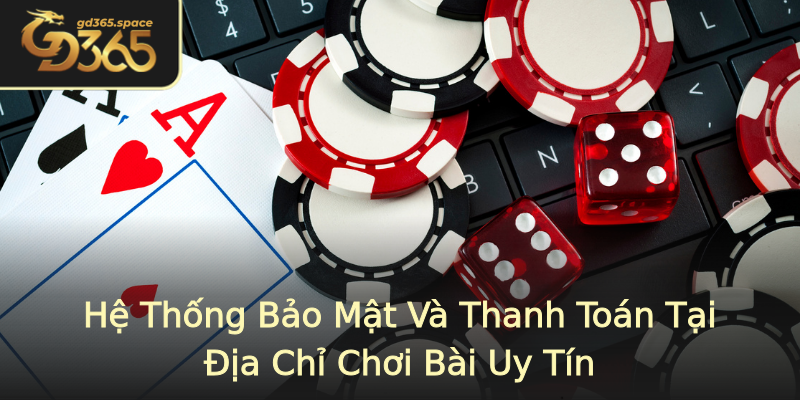 Hệ Thống Bảo Mật Và Thanh Toán Tại Địa Chỉ Chơi Bài Uy Tín Hệ Thống Bảo Mật Và Thanh Toán Tại Địa Chỉ Chơi Bài Uy Tín