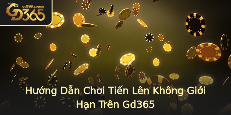 Hướng Dẫn Chơi Tiến Lên Không Giới Hạn Trên Gd365 Hướng Dẫn Chơi Tiến Lên Không Giới Hạn Trên Gd365