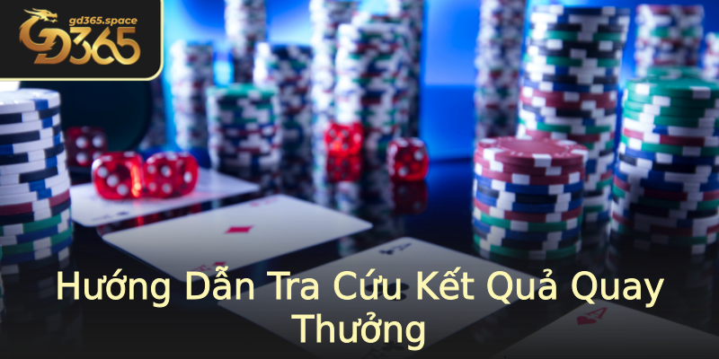 Hướng Dẫn Tra Cứu Kết Quả Quay Thưởng Hướng Dẫn Tra Cứu Kết Quả Quay Thưởng