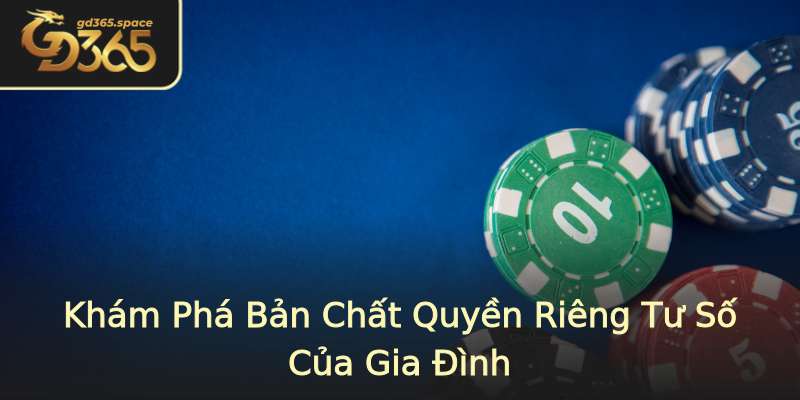 Khám Phá Bản Chất Quyền Riêng Tư Số Của Gia Đình Khám Phá Bản Chất Quyền Riêng Tư Số Của Gia Đình