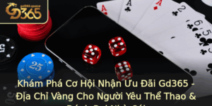 Kham Pha Co Hoi Nhan Uu Ai Gd365 Ia Chi Vang Cho Nguoi Yeu The Thao Anh Bai Nha Cai 3