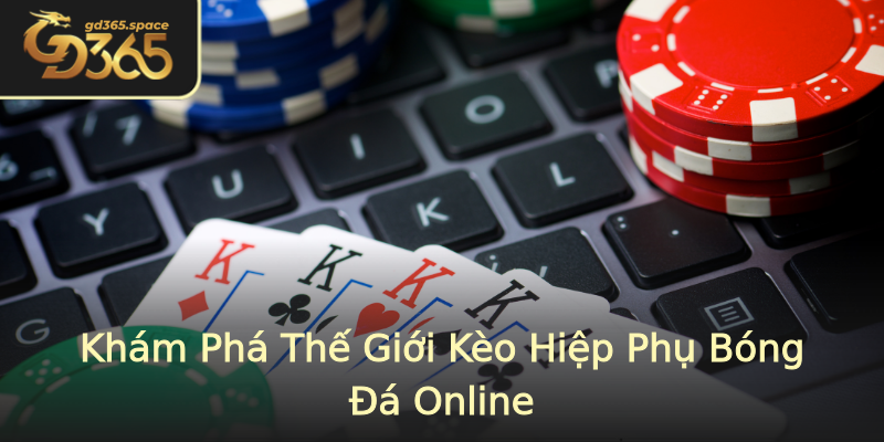 Khám Phá Thế Giới Kèo Hiệp Phụ Bóng Đá Online Khám Phá Thế Giới Kèo Hiệp Phụ Bóng Đá Online