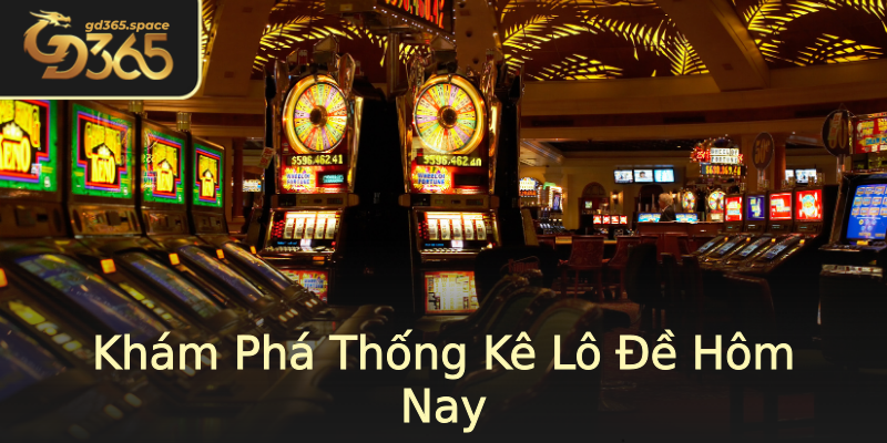 Khám Phá Thống Kê Lô Đề Hôm Nay Khám Phá Thống Kê Lô Đề Hôm Nay