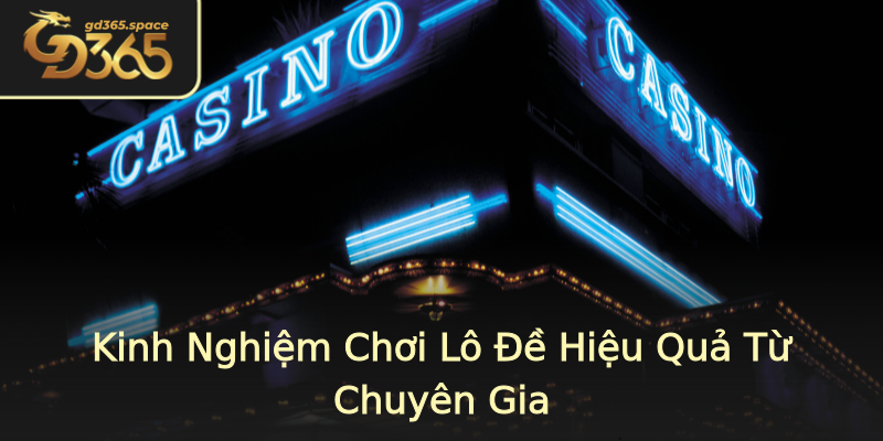 Kinh Nghiệm Chơi Lô Đề Hiệu Quả Từ Chuyên Gia Kinh Nghiệm Chơi Lô Đề Hiệu Quả Từ Chuyên Gia