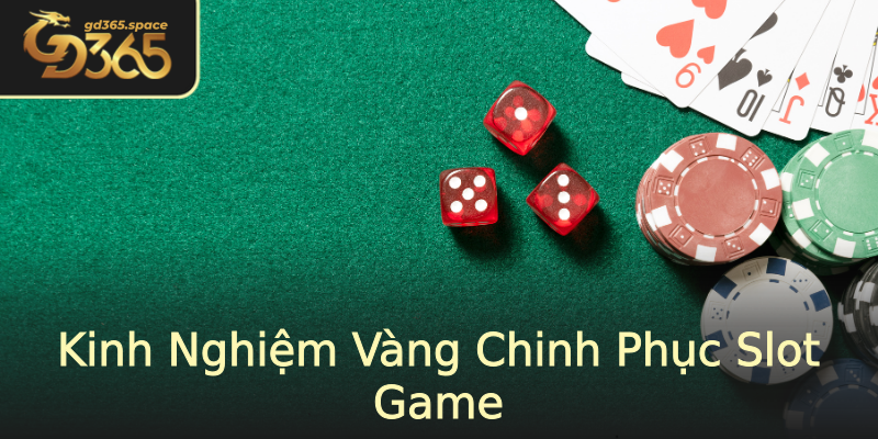Kinh Nghiệm Vàng Chinh Phục Slot Game Kinh Nghiệm Vàng Chinh Phục Slot Game