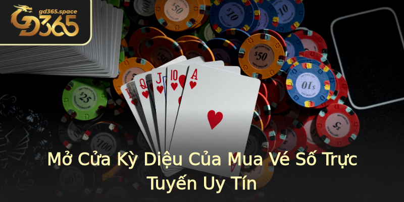Mở Cửa Kỳ Diệu Của Mua Vé Số Trực Tuyến Uy Tín Mở Cửa Kỳ Diệu Của Mua Vé Số Trực Tuyến Uy Tín
