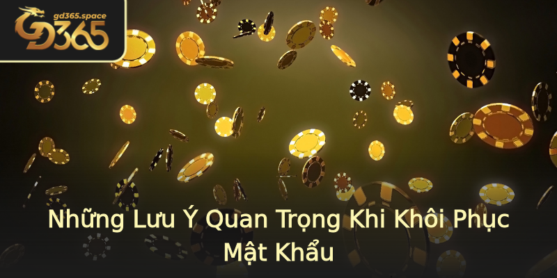 Những Lưu Ý Quan Trọng Khi Khôi Phục Mật Khẩu Những Lưu Ý Quan Trọng Khi Khôi Phục Mật Khẩu