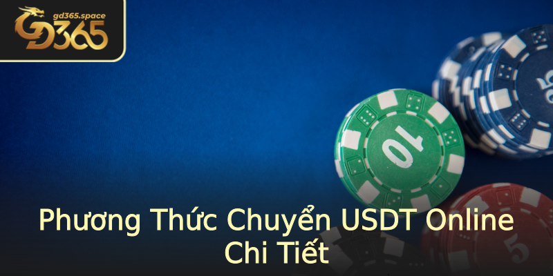Phương Thức Chuyển USDT Online Chi Tiết Phương Thức Chuyển USDT Online Chi Tiết