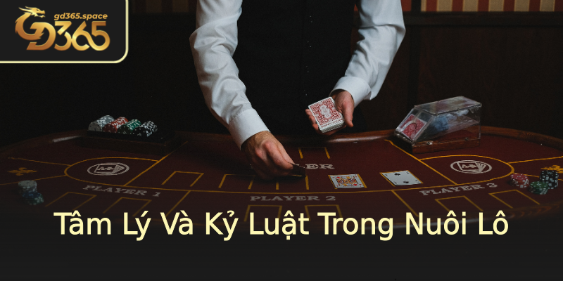 Tâm Lý Và Kỷ Luật Trong Nuôi Lô Tâm Lý Và Kỷ Luật Trong Nuôi Lô