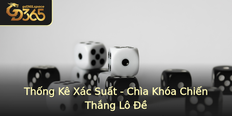 Thống Kê Xác Suất - Chìa Khóa Chiến Thắng Lô Đề Thống Kê Xác Suất - Chìa Khóa Chiến Thắng Lô Đề