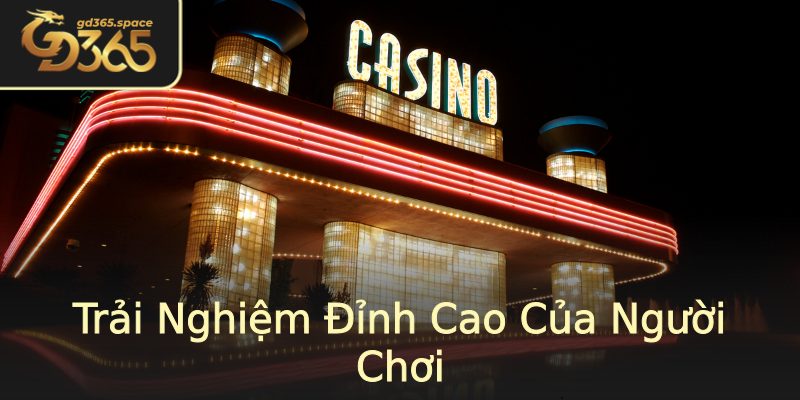 Trải Nghiệm Đỉnh Cao Của Người Chơi Trải Nghiệm Đỉnh Cao Của Người Chơi