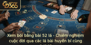 Xem Boi Bang Bai 52 La Chiem Nghiem Cuoc Oi Qua Cac La Bai Huyen Bi Cung Gd365 2